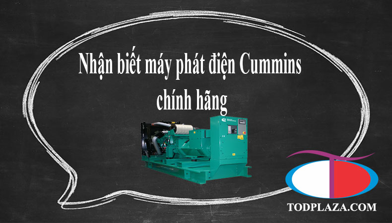 nhận biết máy phát điện cummins chính hãng